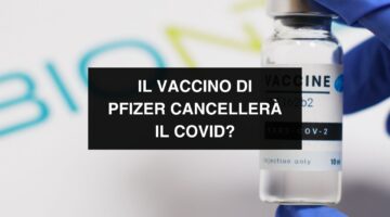 Il vaccino di Pfizer cancellerà il Covid?