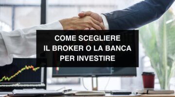 Come SCEGLIERE il BROKER o la BANCA per investire