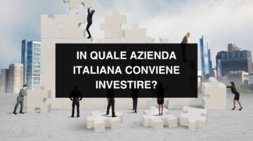 In quale azienda ITALIANA conviene investire?