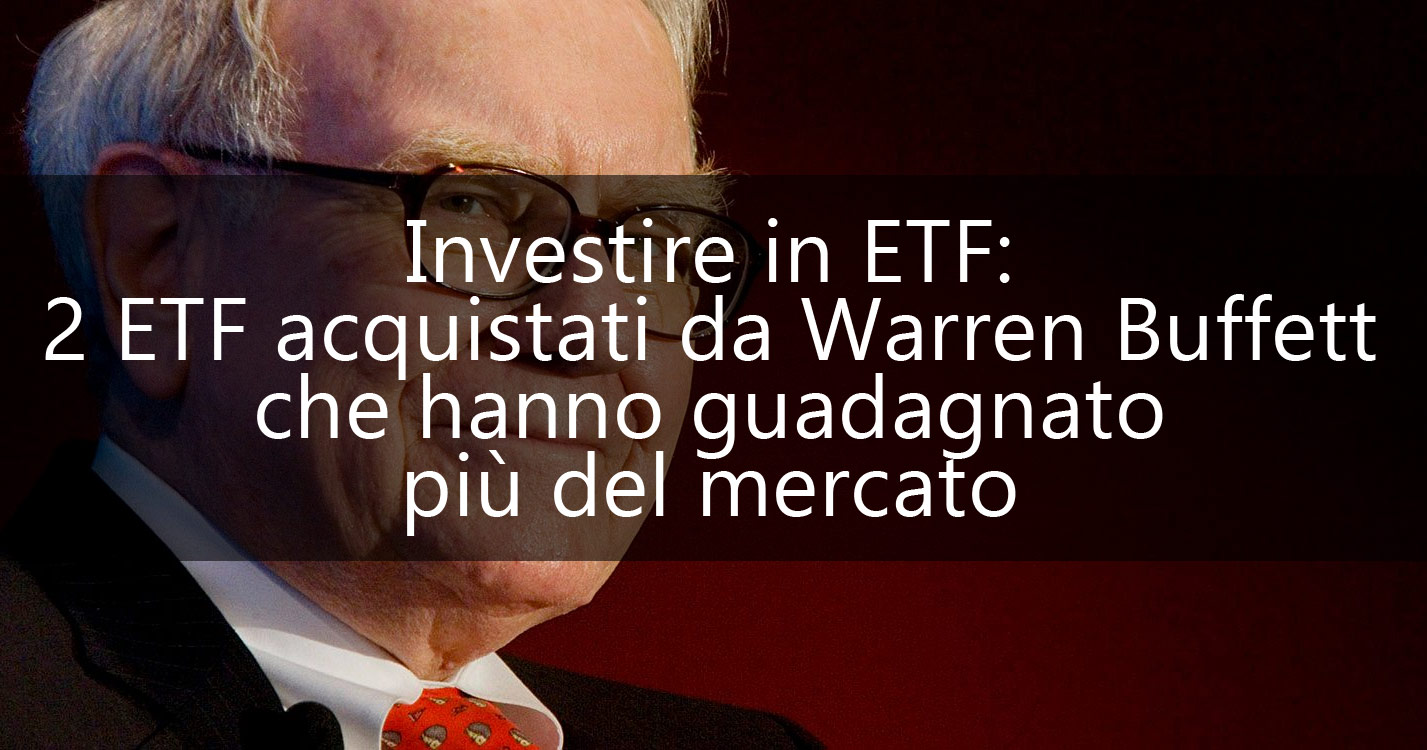 www.copytradingitalia.com - Investire in ETF: 2 ETF acquistati da Warren Buffett che hanno guadagnato più del mercato