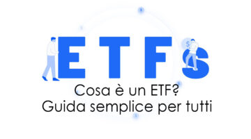 Cosa è un ETF? Guida semplice per tutti