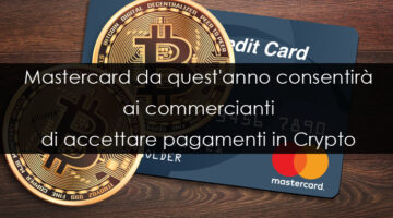Mastercard da quest’anno accetterà pagamenti in Crypto