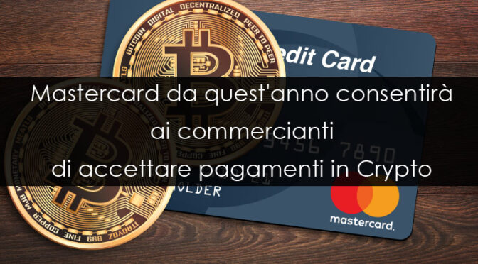 www.copytradingitalia.com - Mastercard da quest'anno consentirà ai commercianti di accettare pagamenti in Crypto