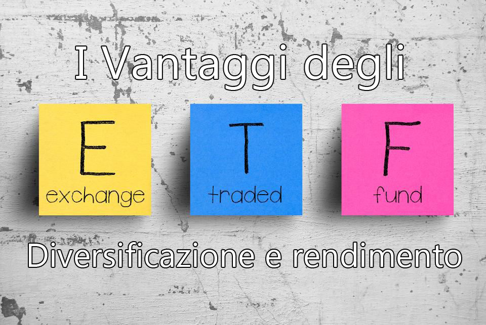 www.copytradingitalia.com-i-vantaggi-degli-etf-diversificazione-e-rendimento