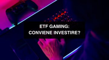 ETF GAMING: Conviene investire?