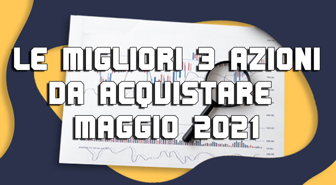 www.copytradingitalia.com - LE-MIGLIORI-3-AZIONI-DA-ACQUISTARE-A-MAGGIO