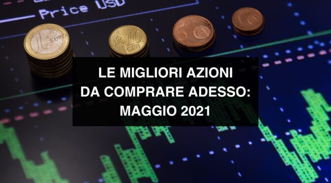 migliori-azioni-adesso-maggio2021